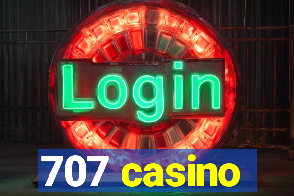707 casino